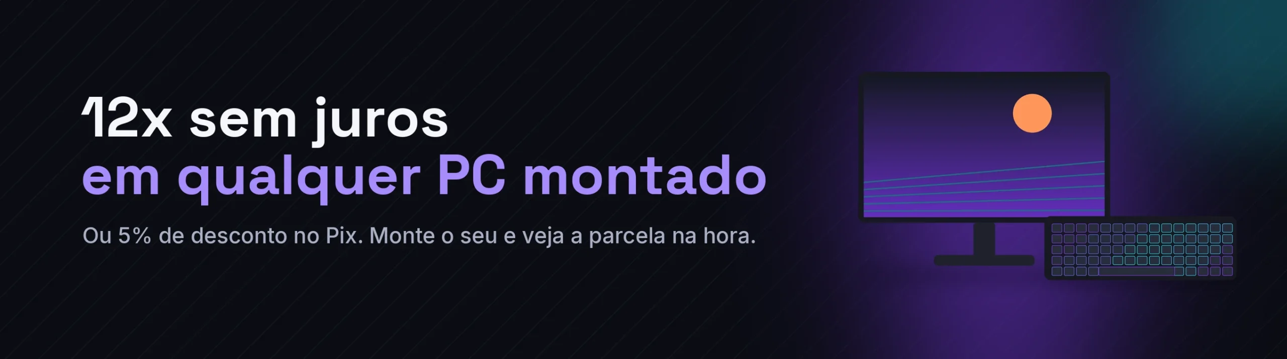 12x sem juros em qualquer PC montado