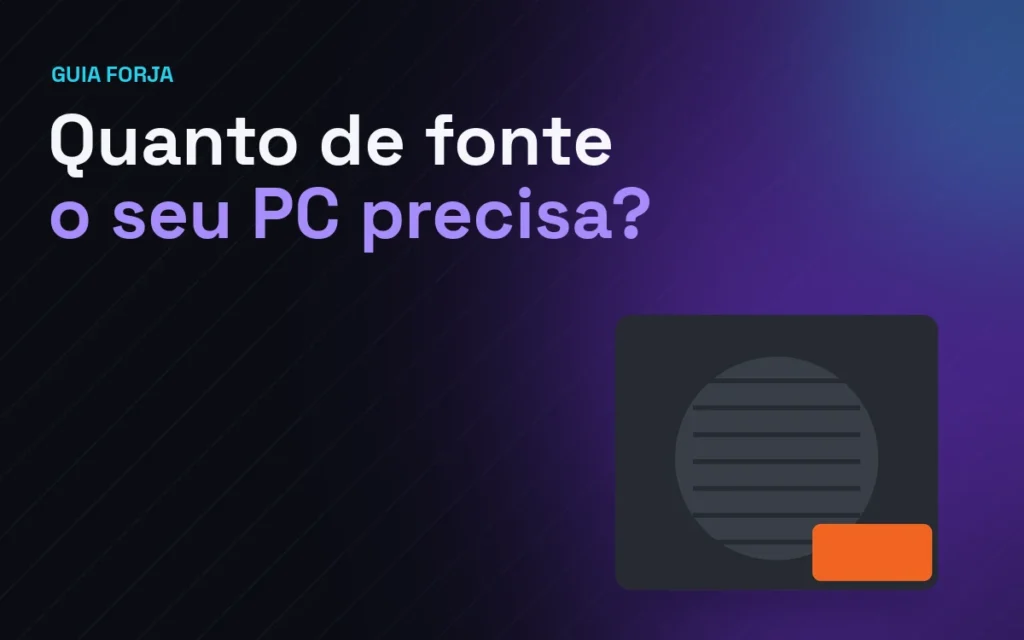 Quanto de fonte o seu PC precisa?