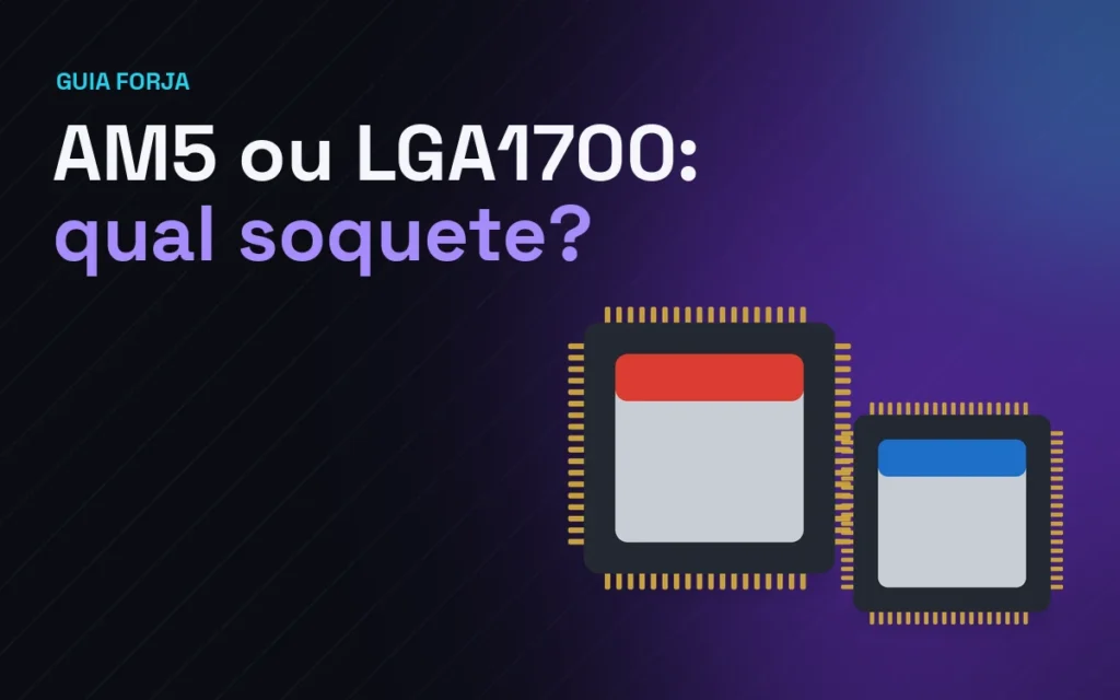 AM5 ou LGA1700: qual soquete escolher?