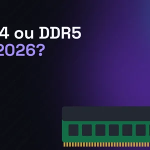 DDR4 ou DDR5 em 2026?